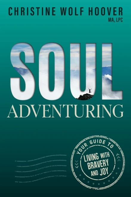 Soul Adventuring: Your Guide to Living with Bravery and Joy - (Paperback or Softback)
