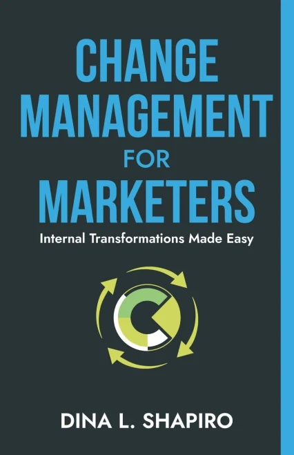 Change Management for Marketers: Internal Transformations Made Easy - (Paperback or Softback)