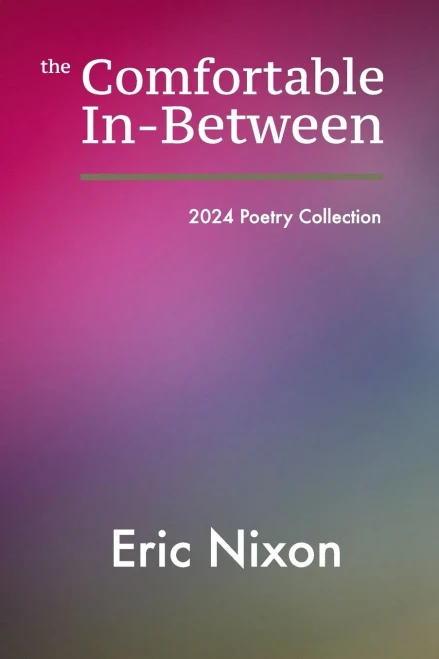 The Comfortable In-Between: 2024 Poetry Collection