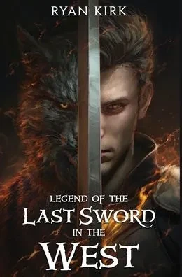 Legend of the Last Sword in the West - (Hardback or Cased Book)