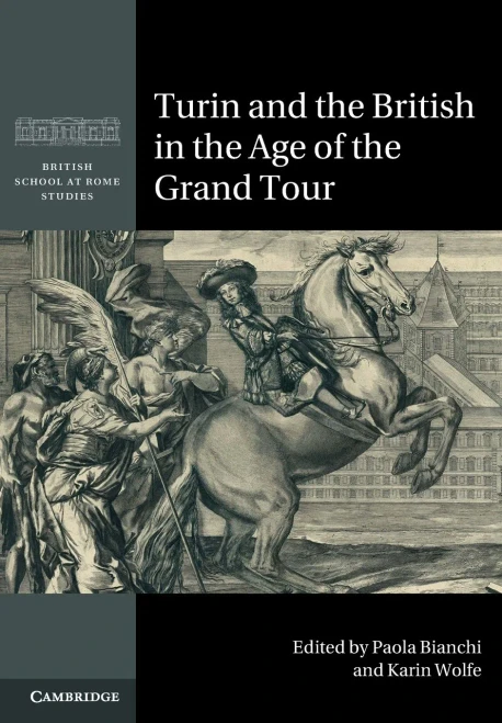 Turin And The British In The Age Of The Grand Tour (British School At Rome Studies)