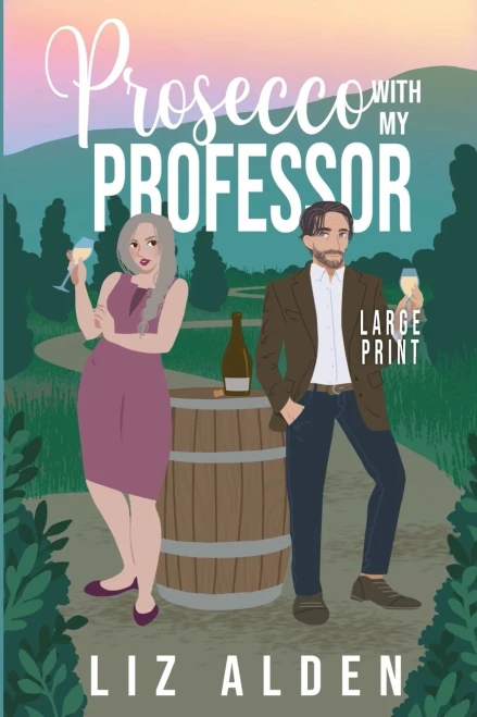Prosecco with My Professor: A Sweet and Spicy Romantic Comedy in Large Print