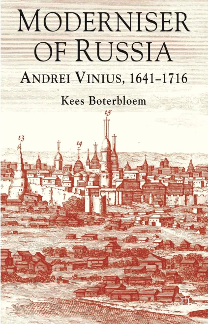 Moderniser Of Russia: Andrei Vinius, 1641-1716