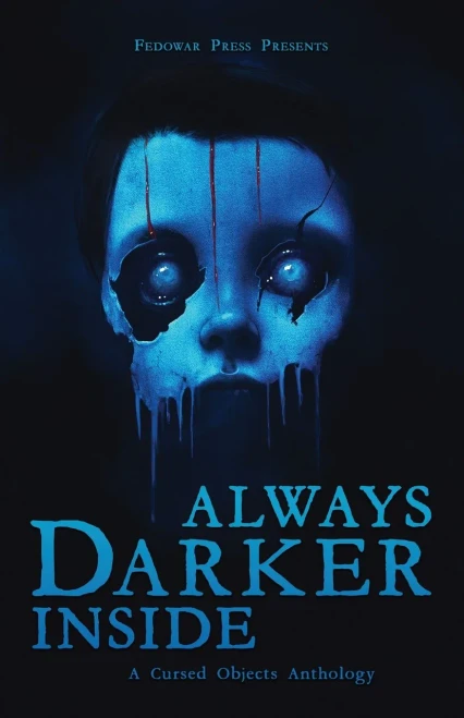 Always Darker Inside: A Cursed Objects Anthology - (Paperback or Softback)