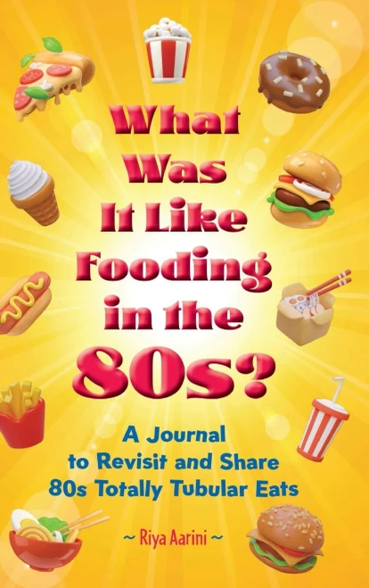 What Was It Like Fooding in the 80s?: A Journal to Revisit and Share 80s Totally Tubular Eats - (Hardback or Cased Book)