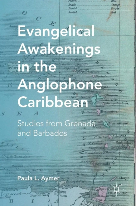 Evangelical Awakenings In The Anglophone Caribbean: Studies From Grenada And Barbados