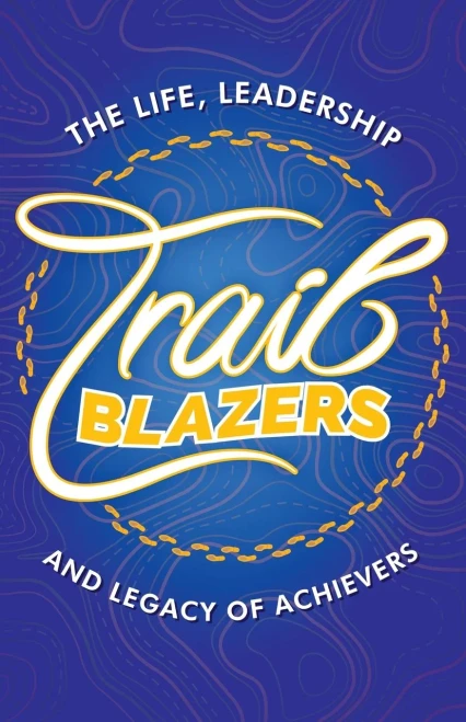 Trailblazers: The Life, Leadership and Legacy of Achievers - (Paperback or Softback)