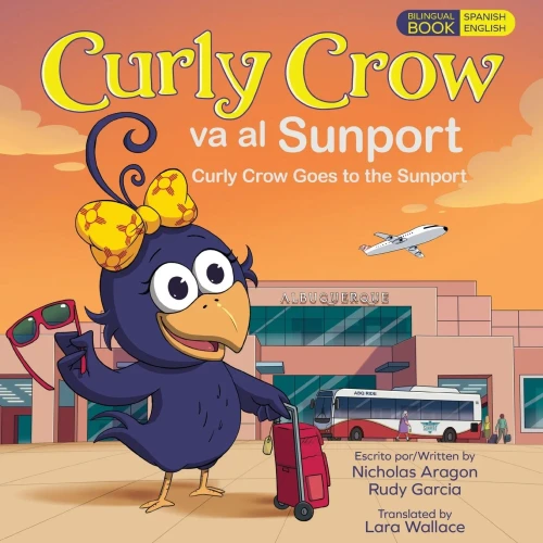 Curly Crow Goes to the Sunport / Curly Crow va al Sunport: Albuquerque International Sunport the Gateway of New Mexico / Aeropuerto Internacional Sunp - (Paperback or Softback)