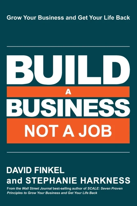 Build a Business Not a Job: Grow Your Business & Get Your Life Back