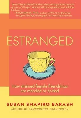 Estranged: How Strained Female Friendships Are Mended or Ended - (Hardback or Cased Book)