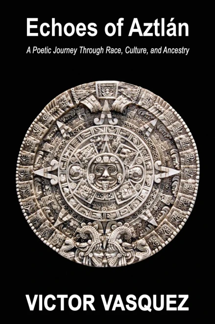 Echoes of Aztlán: A Poetic Journey Through Race, Culture, and Ancestry