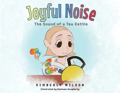 Joyful Noise: The Sound of a Tea Kettle - (Paperback or Softback)