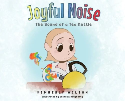 Joyful Noise: The Sound of a Tea Kettle - (Hardback or Cased Book)