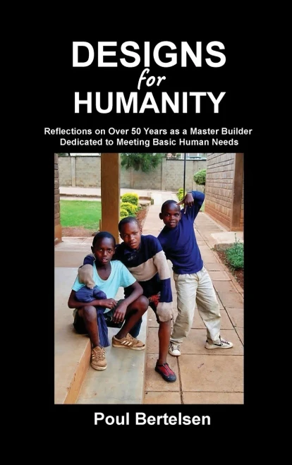 Designs for Humanity: Reflections on Over 50 Years as a Master Builder Dedicated to Meeting Basic Human Needs - (Hardback or Cased Book)