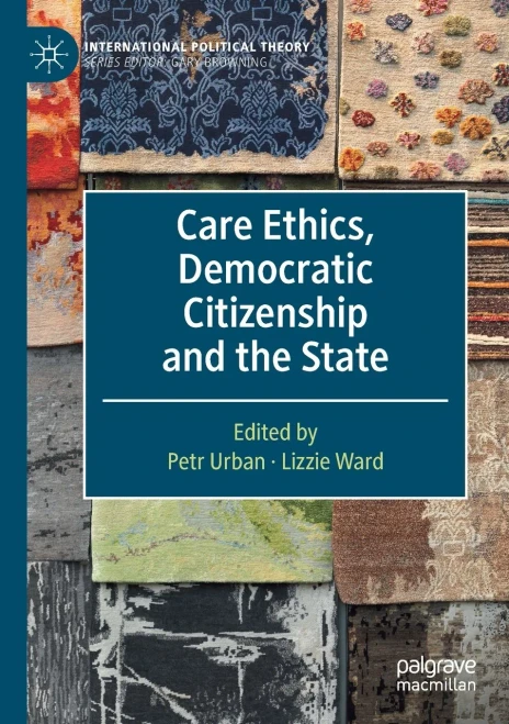 Care Ethics, Democratic Citizenship And The State (International Political Theory)