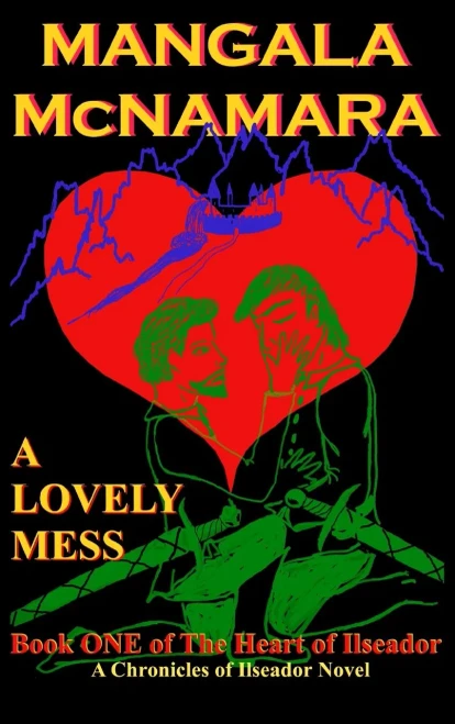 A Lovely Mess: Book One of the Heart of Ilseador - (Hardback or Cased Book)