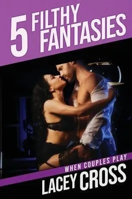 When Couples Play: 5 Filthy Fantasies