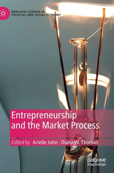 Entrepreneurship And The Market Process (Mercatus Studies In Political And Social Economy)