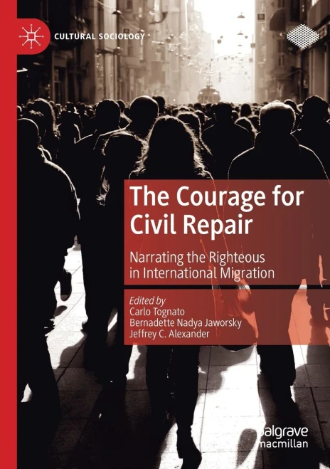 The Courage For Civil Repair: Narrating The Righteous In International Migration (Cultural Sociology)