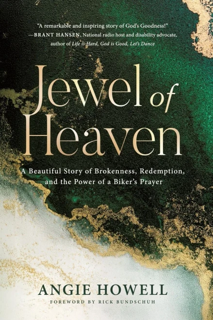 Jewel of Heaven: A Beautiful Story of Brokenness, Redemption, and the Power of a Biker's Prayer