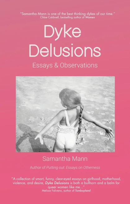 Dyke Delusions: Essays & Observations