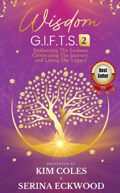 Wisdom G.I.F.T.S. 2: Embracing The Lessons, Celebrating The Journey, And Living The Legacy - 9781960872180