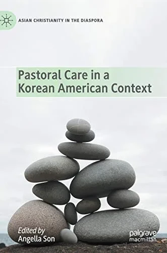 Pastoral Care In A Korean American Context (Asian Christianity In The Diaspora)