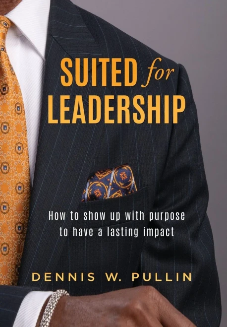 Suited for Leadership: How to Show Up with Purpose to Have Lasting Impact - (Hardback or Cased Book)