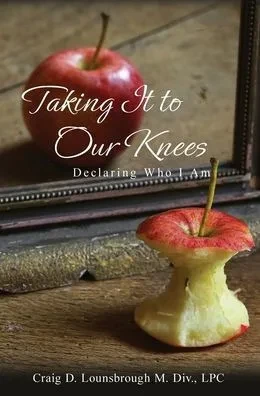 Taking It To Our Knees: Declaring Who I Am - (Hardback or Cased Book)