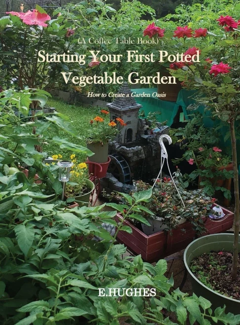 Starting Your First Potted Vegetable Garden: How to Create a Garden Oasis (A Guide) - (Hardback or Cased Book)