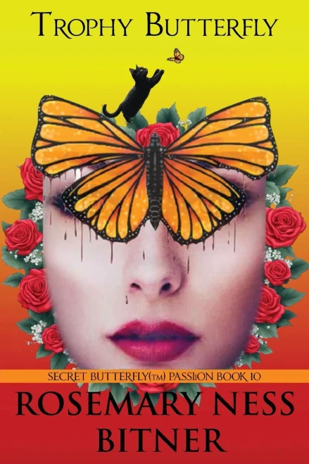 Trophy Butterfly: Book Ten of Rosemary's the Secret Butterfly Series(tm)