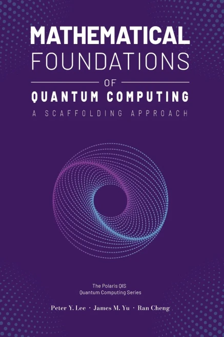 Mathematical Foundations of Quantum Computing: A Scaffolding Approach - (Hardback or Cased Book)