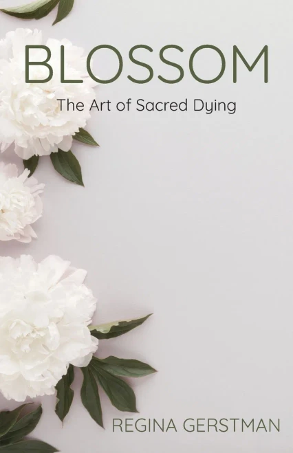 Blossom: The Art of Sacred Dying - (Paperback or Softback)
