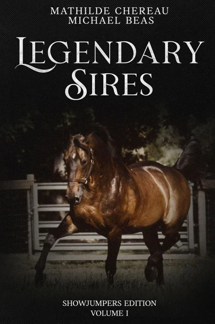 Legendary Sires: SHOWJUMPERS EDITION - Volume I