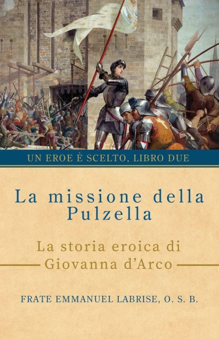 La missione della pulzella: La storia eroica di Giovanna d'Arco - (Paperback or Softback)
