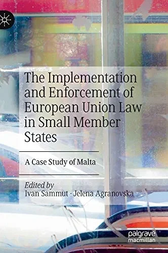 The Implementation And Enforcement Of European Union Law In Small Member States: A Case Study Of Malta