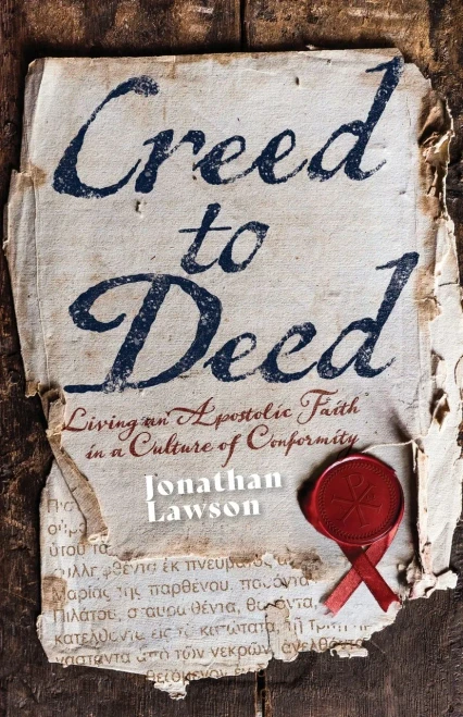 Creed to Deed: Living an Apostolic Faith in a Culture of Conformity