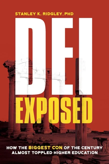 DEI Exposed: How the Biggest Con of the Century Almost Toppled Higher Education - (Paperback or Softback)