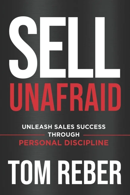 Sell Unafraid: Unleash Sales Success Through Personal Discipline