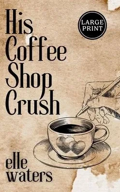 His Coffee Shop Crush: A Small Town MM Romance (Large Print)