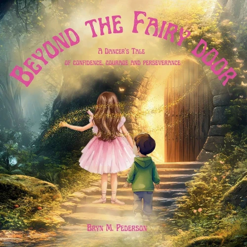 Beyond the Fairy Door- A Dancer's Tale of Confidence, Courage and Perseverance