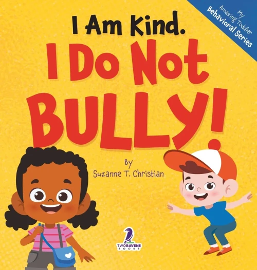 I Am Kind. I Do Not Bully!: An Affirmation-Themed Toddler Book About Not Bullying (Ages 2-4) - (Hardback or Cased Book)