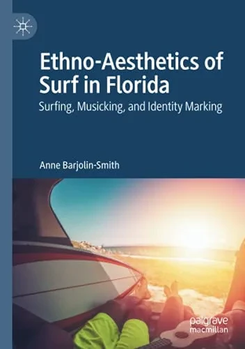 Ethno-Aesthetics Of Surf In Florida: Surfing, Musicking, And Identity Marking