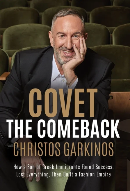 Covet the Comeback: How a Son of Greek Immigrants Found Success, Lost Everything, Then Built a Fashion Empire - (Hardback or Cased Book)