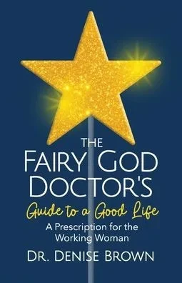 The Fairy God Doctor's Guide to a Good Life: A Prescription for the Working Woman - (Paperback or Softback)