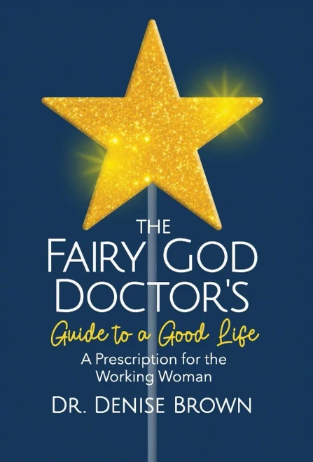 The Fairy God Doctor's Guide to a Good Life: A Prescription for the Working Woman - (Hardback or Cased Book)