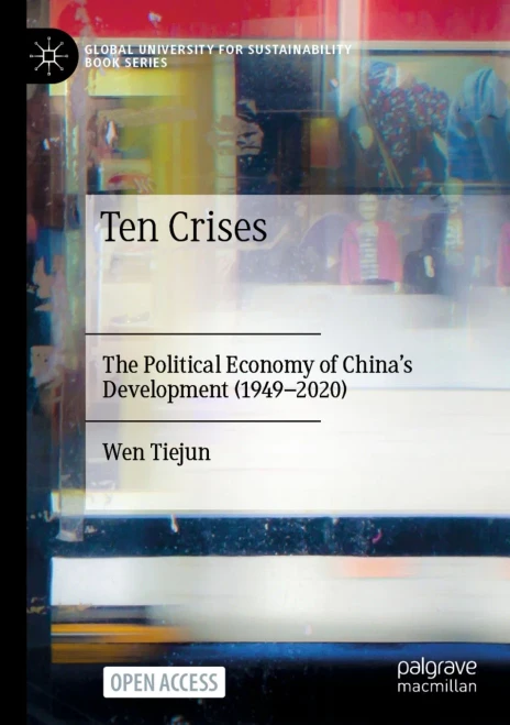 Ten Crises: The Political Economy Of China?çös Development (1949-2020) (Global University For Sustainability Book Series)