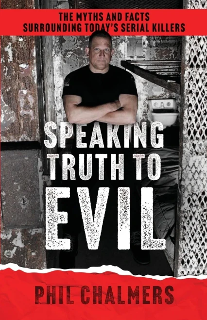 Speaking Truth To Evil: The Myths and Facts Surrounding Today's Serial Killers - (Paperback or Softback)