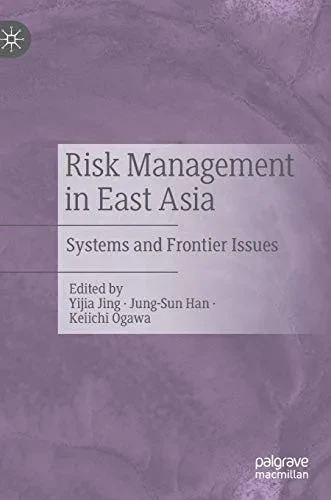 Risk Management In East Asia: Systems And Frontier Issues (Governing China In The 21St Century)