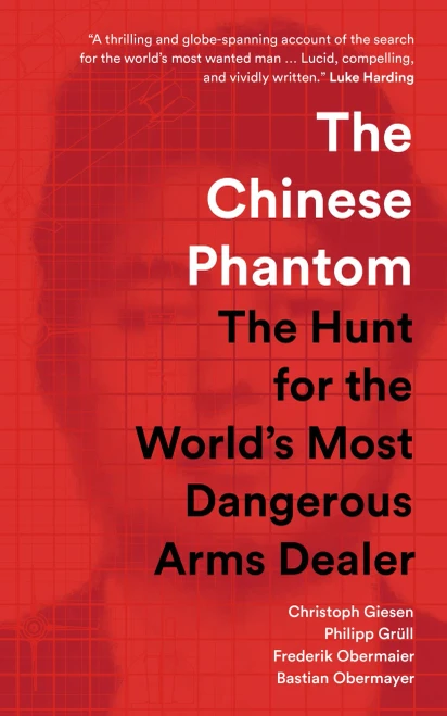 The Chinese Phantom: The Hunt for the World's Most Dangerous Arms Dealer